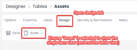A screenshot that demonstrates how to change the layout design of a table&#39;s form. The user must ensure they open the table in Designer. Then they go to the Design tab, and then ensure they have &quot;Asset&quot; selected from the dropdown menu (instead of &quot;Assets&quot; plural).